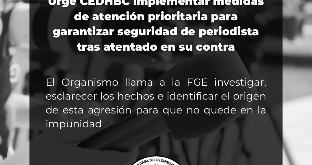 CEDHBC Urgida por Seguridad de Periodista Yolanda Caballero